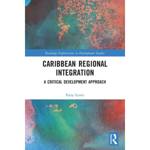 (영문도서) Caribbean Regional Integration: A Critical Development Approach Paperback, Routledge, English, 9781032075440
