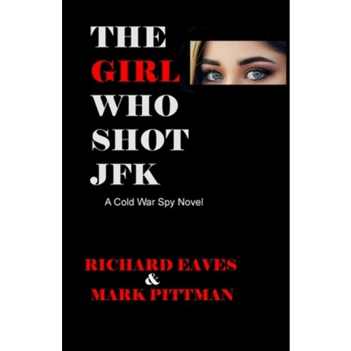 The Girl Who Shot JFK: A Cold War Spy Novel Paperback, Richmark Media, English, 9781637321935
