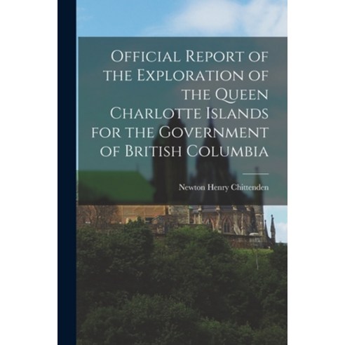 (영문도서) Official Report of the Exploration of the Queen Charlotte Islands for the Government of Briti... Paperback, Legare Street Press, English, 9781016058995