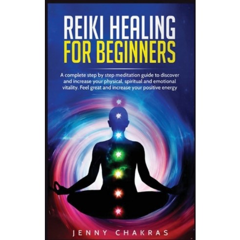 Reiki Healing for Beginners: A complete step by step meditation guide to discover and increase your ... Hardcover, Charlie Creative Lab, English, 9781801868877