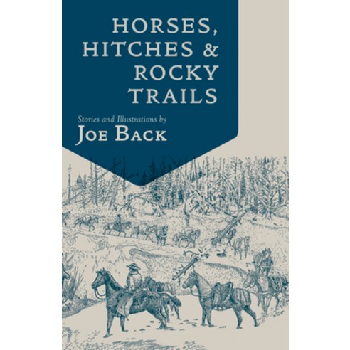 (영문도서) Horses Hitches and Rocky Trails: The Packer''s Bible Paperback, Bower House, English, 9781555664770