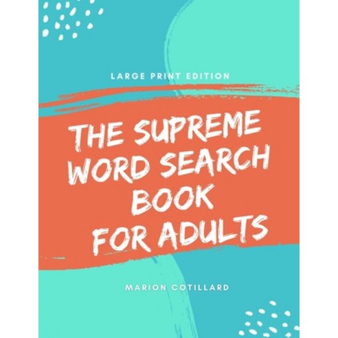 (영문도서) The Supreme Word Search Book for Adults - Large Print Edition: 200 Cleverly Hidden Word Searc... Paperback, Independently Published, English, 9798416747473
