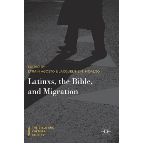 Latinxs the Bible and Migration Hardcover, Palgrave MacMillan