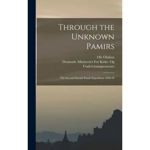 (영문도서) Through the Unknown Pamirs; the Second Danish Pamir Expedition 1898-99 Hardcover, Legare Street Press, English, 9781016811484