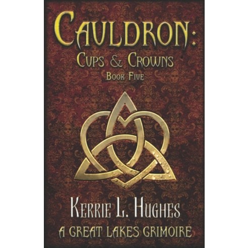 (영문도서) Cauldron: Cups and Crowns: (Great Lakes Grimoire Book Five) Paperback, Independently Published, English, 9798325376535