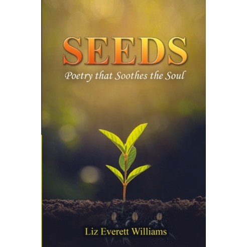(영문도서) Seeds: Poetry that Soothes the Soul Paperback, Lulu.com, English, 9781105461606