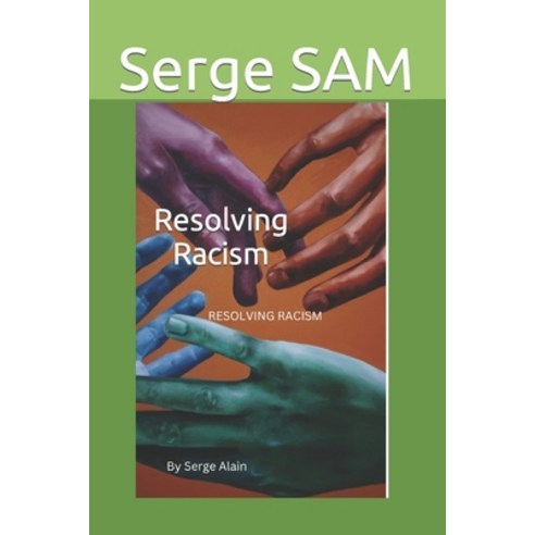 (영문도서) Resolving Racism Paperback, Independently Published, English, 9798377117483