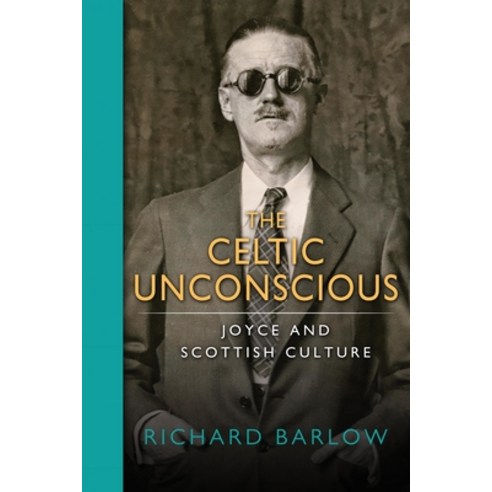 The Celtic Unconscious: Joyce and Scottish Culture Hardcover, University of Notre Dame Press