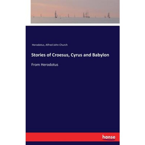 Stories of Croesus Cyrus and Babylon: From Herodotus Paperback, Hansebooks, English, 9783337195038
