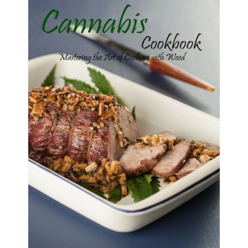 Cannabis cookbook: Mastering the art of cooking with weed Paperback, Independently Published, English, 9798712224494