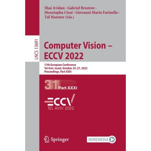 (영문도서) Computer Vision - ECCV 2022: 17th European Conference Tel Aviv Israel October 23-27 2022 ... Paperback, Springer, English, 9783031198205