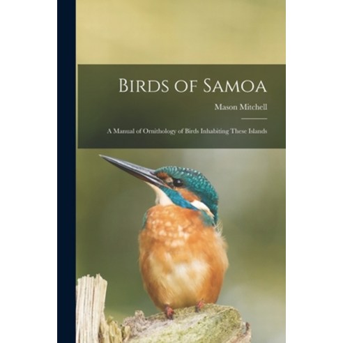(영문도서) Birds of Samoa; a Manual of Ornithology of Birds Inhabiting These Islands Paperback, Legare Street Press, English, 9781016593946