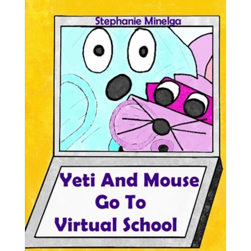 Yeti and Mouse Go To Virtual School Paperback, Independently Published, English, 9798692600974