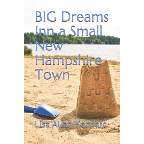 (영문도서) BIG Dreams Inn a Small New Hampshire Town Paperback, Independently Published, English, 9798574000373