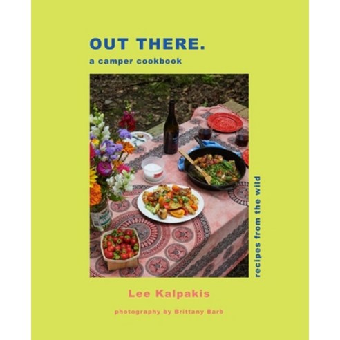 (영문도서) Out There Camper Cookbook: Recipes from the Wild Hardcover, Weldon Owen, English, 9798886740783
