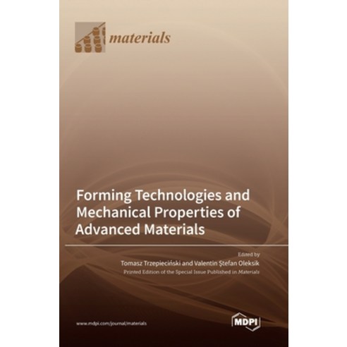 (영문도서) Forming Technologies and Mechanical Properties of Advanced Materials Hardcover, Mdpi AG, English, 9783036572826