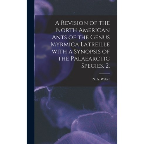 (영문도서) A Revision of the North American Ants of the Genus Myrmica Latreille With a Synopsis of the P... Hardcover, Hassell Street Press, English, 9781014085283