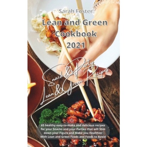 (영문도서) Lean and Green Cookbook 2021 Lean and Green Snack and Party Recipes: 65 healthy easy-to-make ... Hardcover, Writebetter Ltd, English, 9781914599422