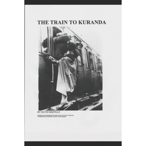 The Train to Kuranda: An Odyssey of Love Hope and Renewal Paperback, Independently Published, English, 9798594267244