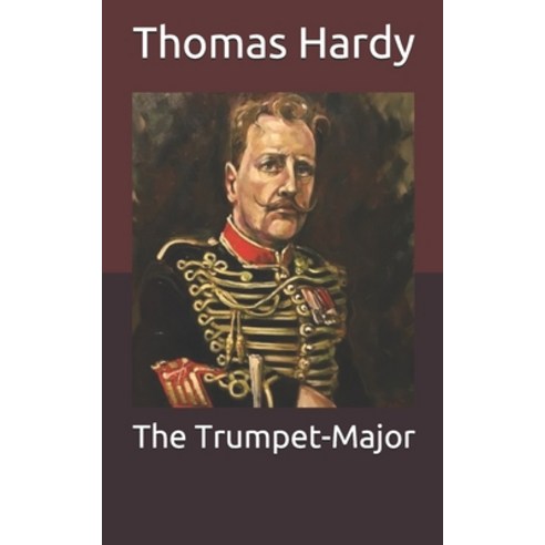 The Trumpet-Major Paperback, Independently Published, English, 9798711072232