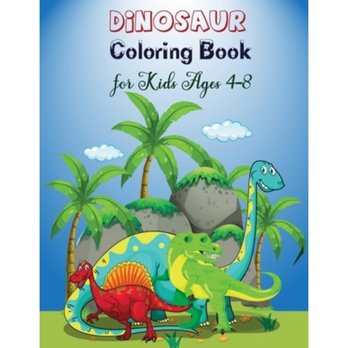 Dinosaur Coloring Book for Kids: Fantastic Dinosaur Coloring Book Great Gift for Boys Girls Kids Ag... Paperback, Amazon Digital Services LLC...