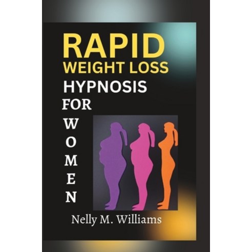 (영문도서) Rapid Weight Loss Hypnosis for Women: Burn Fat and Loss Weight Easily Without Eating Less Paperback, Independently Published, English, 9798375830377
