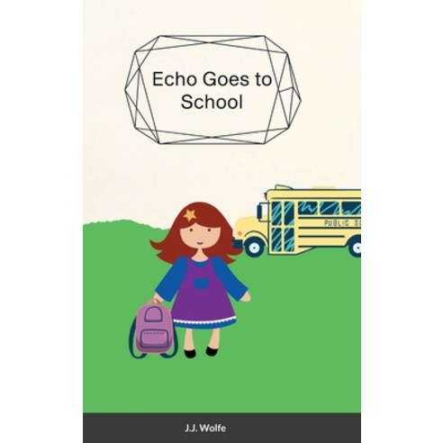 (영문도서) Echo Goes to School Hardcover, Lulu.com, English, 9781329396739