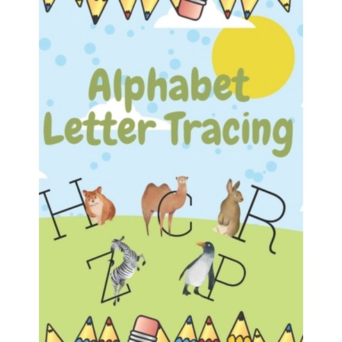 Alphabet Letter Tracing: Book For Kids Ages 3-5 Practice Workbook To Learn The Alphabet Preschool Pr... Paperback, Independently Published, English, 9798595021708