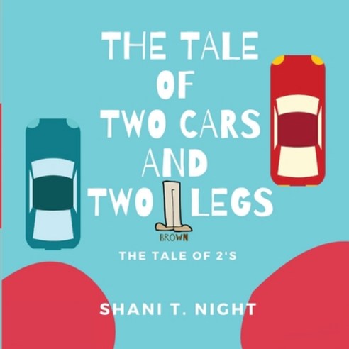 (영문도서) The Tale of Two Cars and Two Brown Legs: The Tale of 2s Paperback, Infinity Books, English, 9781953364753