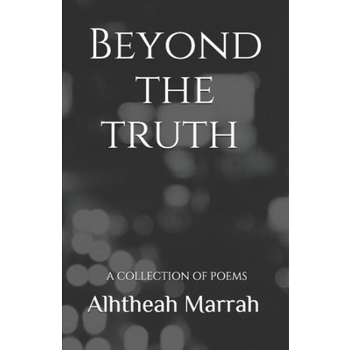 Beyond the truth: A Collection of Poems Paperback, Independently Published, English, 9798748679671