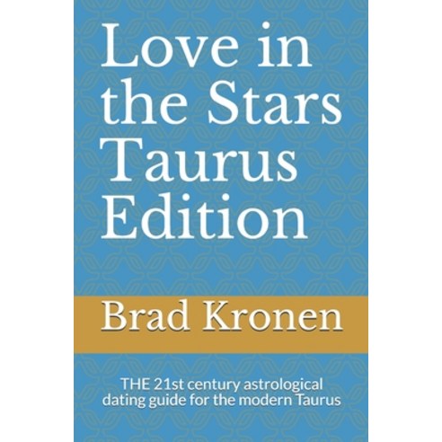 Love in the Stars Taurus Edition: THE 21st century astrological dating guide for the modern Taurus Paperback, Independently Published, English, 9781720220930
