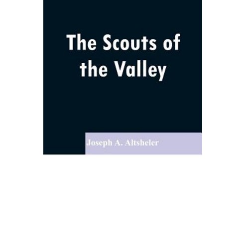 The Scouts of the Valley Paperback, Alpha Edition