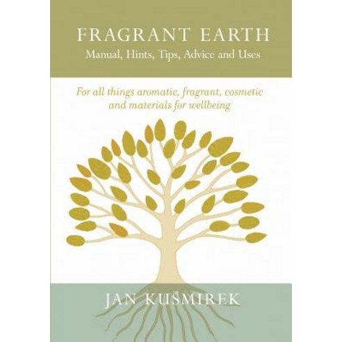 Fragrant Earth: Manual Hints Tips Advice and Uses Paperback, New Generation Publishing