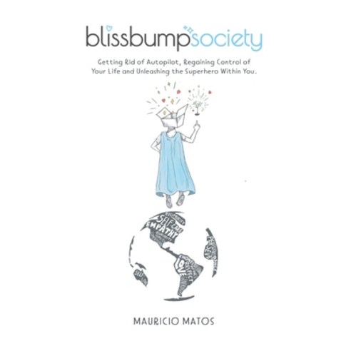 (영문도서) Blissbump Society: Getting Rid of Autopilot Regaining Control of Your Life and Unleashing th... Paperback, Independently Published, English, 9798529854266
