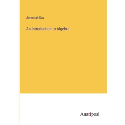 (영문도서) An Introduction to Algebra Paperback, Anatiposi Verlag, English, 9783382303822