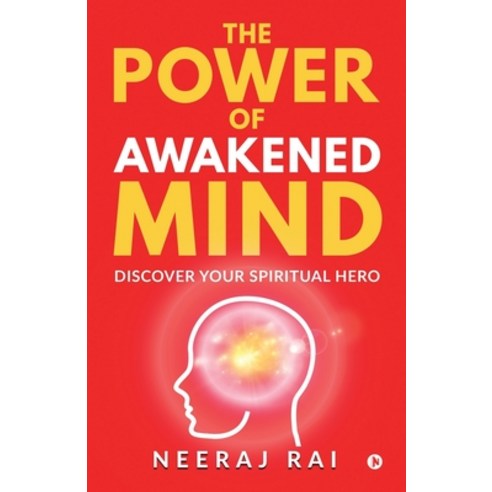 (영문도서) The Power Of Awakened Mind: Discover Your Spiritual Hero Paperback, Notion Press, English, 9781638865988