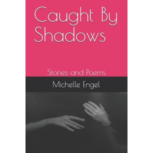 (영문도서) Caught By Shadows: Stories and Poems Paperback, Independently Published, English, 9798517059017