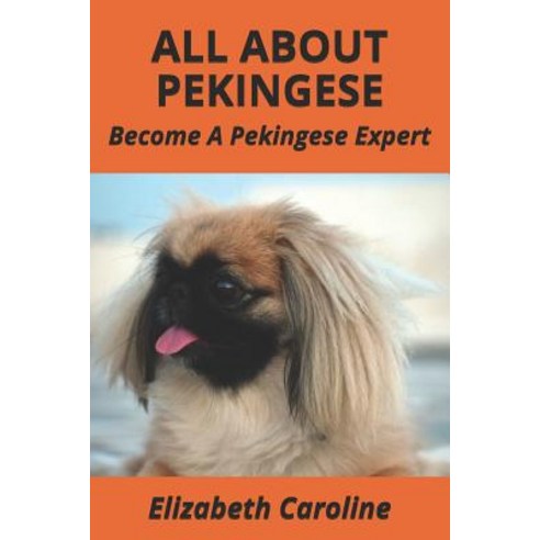 (영문도서) All About Pekingese: Become A Pekingese Expert Paperback, Independently Published, English, 9781798269190