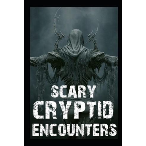 (영문도서) Scary Cryptid Encounters Vol 5.: True Horror Stories Paperback, Independently Published, English, 9798353679257