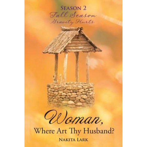 (영문도서) Woman Where Art Thy Husband? Season 2: Fall Season: Gravity Hurts Paperback, Christian Faith Publishing,..., English, 9781642588897
