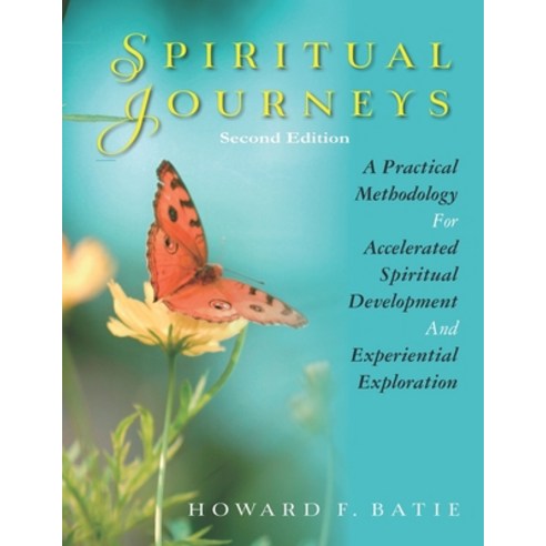 Spiritual Journeys: A Practical Methodology For Accelerated Spiritual Development And Experiential E... Paperback, Independently Published