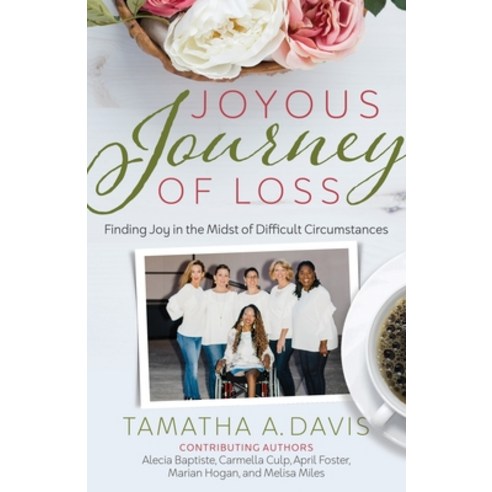 (영문도서) Joyous Journey of Loss: Finding Joy in the Midst of Difficult Circumstances Paperback, Joyous Journey Ministries, English, 9781733057905