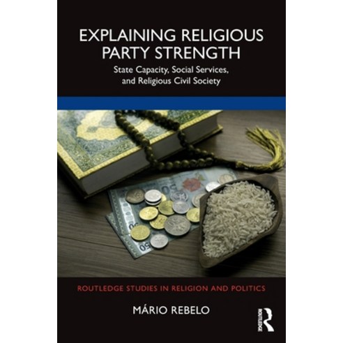 (영문도서) Explaining Religious Party Strength: State Capacity Social Services and Religious Civil Soc... Paperback, Routledge, English, 9781032328201
