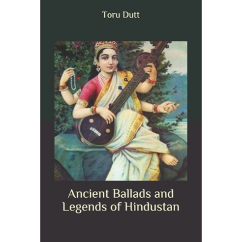 Ancient Ballads and Legends of Hindustan Paperback, Independently Published