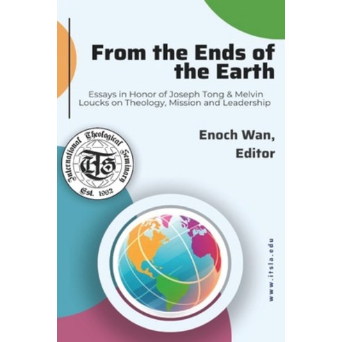 (영문도서) From the Ends of the Earth: Essays in Honor of Joseph Tong & Melvin Loucks on Theology Missi... Paperback, Western Academic Publishers, English, 9781954692213
