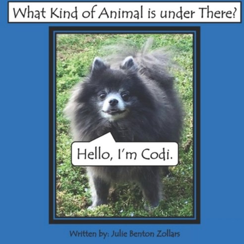 (영문도서) What Kind of Animal is under There?: Hello I''m Codi Paperback, Independently Published, English, 9798469015314