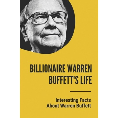 (영문도서) Billionaire Warren Buffett''s Life: Interesting Facts About Warren Buffett: Warren Buffett Fac... Paperback, Independently Published, English, 9798532244498