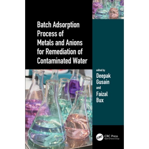 Batch Adsorption Process of Metals and Anions for Remediation of Contaminated Water Hardcover, CRC Press, English, 9780367436483