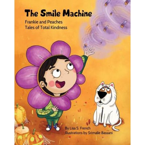 The Smile Machine: A story about altruism and empathy and how sharing the beauty of nature can make ... Paperback, Favorite World Press LLC, English, 9781948751070