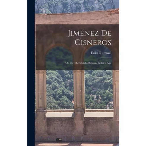 (영문도서) Jiménez de Cisneros: On the Threshold of Spain''s Golden Age Hardcover, Legare Street Press, English, 9781015797468